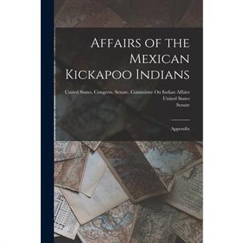Affairs of the Mexican Kickapoo Indians