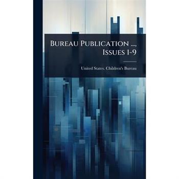 Bureau Publication ..., Issues 1-9