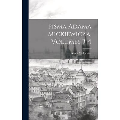 Pisma Adama Mickiewicza, Volumes 3-4