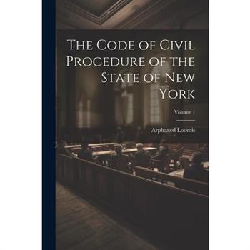 The Code of Civil Procedure of the State of New York; Volume 1