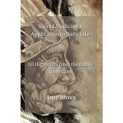 Sacred Medicine’s Application to Daily Life