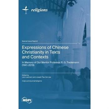 Expressions of Chinese Christianity in Texts and Contexts