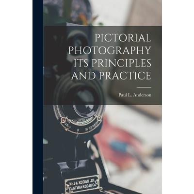 Pictorial Photography Its Principles and Practice