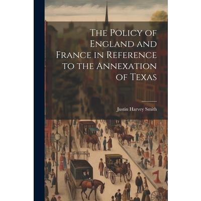 The Policy of England and France in Reference to the Annexation of Texas