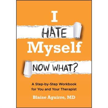 I Hate Myself. Now What?