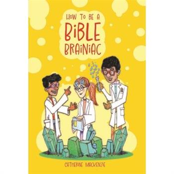 How to Be a Bible Brainiac