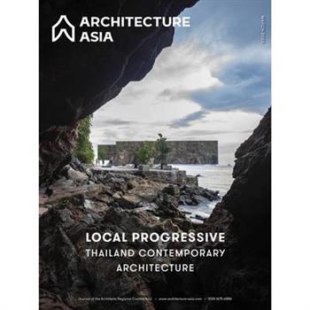Architecture Asia: Local Progressive - Thailand Contemporary Architecture