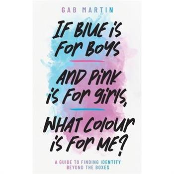 If blue is for boys and pink is for girls, what colour is for me?