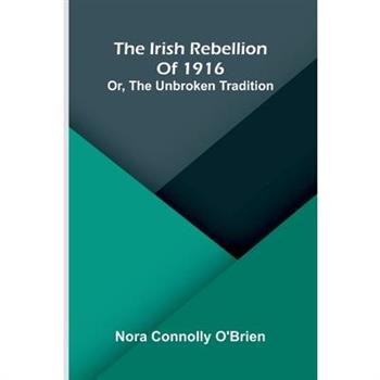 The Irish Rebellion Of 1916
