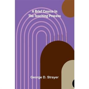 A brief course in the teaching process