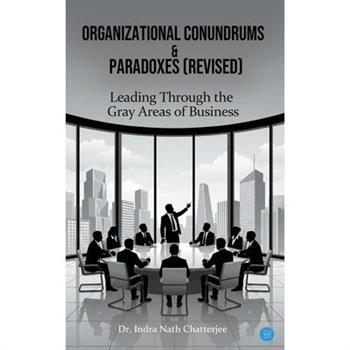 Organizational Conundrums & Paradoxes (Revised)