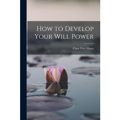 How to Develop Your Will Power