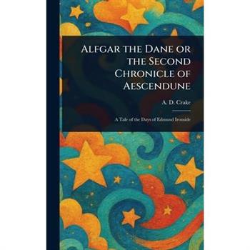 Alfgar the Dane or the Second Chronicle of Aescendune