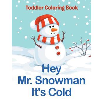 Hey Mr. Snowman It’s Cold