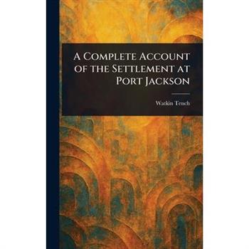 A Complete Account of the Settlement at Port Jackson