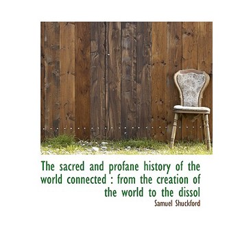 The Sacred and Profane History of the World Connected