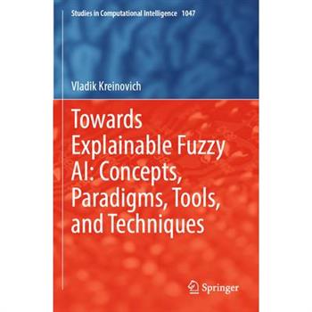 Towards Explainable Fuzzy Ai: Concepts, Paradigms, Tools, and Techniques