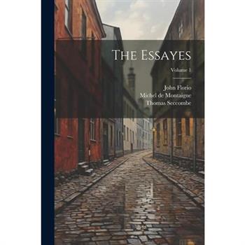 The Essayes; Volume 1
