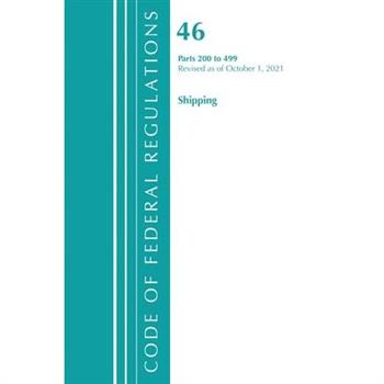 Code of Federal Regulations, Title 46 Shipping 200-499, Revised as of October 1, 2021