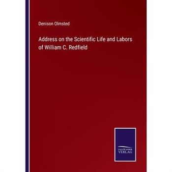 Address on the Scientific Life and Labors of William C. Redfield
