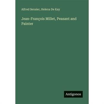Jean-Fran癟ois Millet, Peasant and Painter