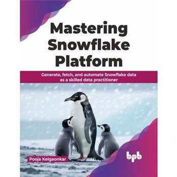 Mastering Snowflake Platform