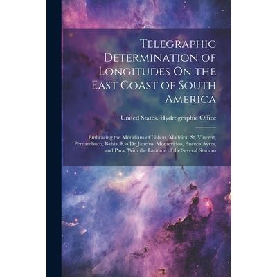 Telegraphic Determination of Longitudes On the East Coast of South America