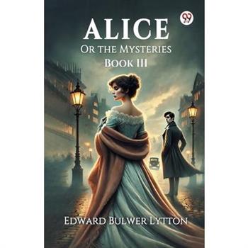 Alice Or the Mysteries Book III