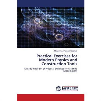 Practical Exercises for Modern Physics and Construction Tools