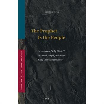 The Prophet Is the People: An Answer to Why Elijah? in Second Temple Jewish and Early Christian Literature