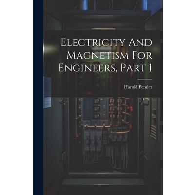 Electricity And Magnetism For Engineers, Part 1