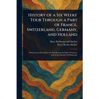 History of a Six Weeks' Tour Through a Part of France, Switzerland, Germany, and Holland