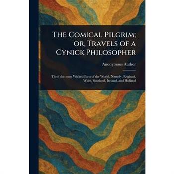 The Comical Pilgrim; or, Travels of a Cynick Philosopher