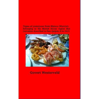 Tapas of yesteryear from Blanca (Murcia); belonging to the Morish Ricote region that Cervantes described in Don Quijote II in 1615