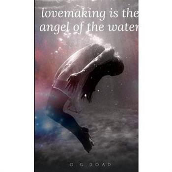 Lovemaking Is the Angel of the Water