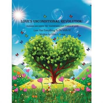 Love's Unconditional Revolution