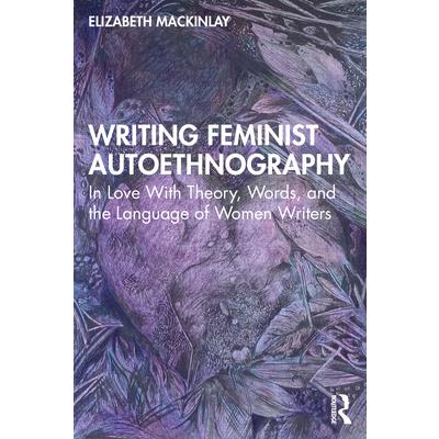 Writing Feminist Autoethnography