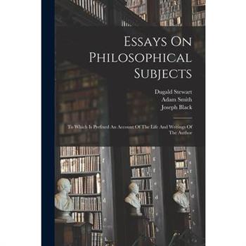 Essays On Philosophical Subjects