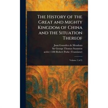 The History of the Great and Mighty Kingdom of China and the Situation Thereof