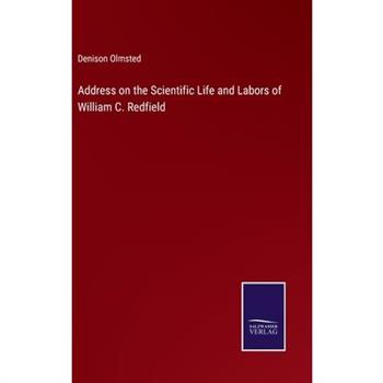 Address on the Scientific Life and Labors of William C. Redfield
