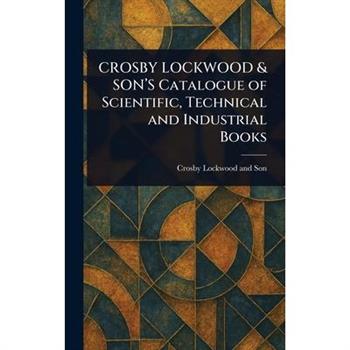 CROSBY LOCKWOOD & SON'S Catalogue of Scientific, Technical and Industrial Books