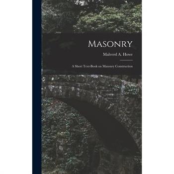 Masonry; a Short Text-book on Masonry Construction