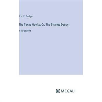 The Texas Hawks; Or, The Strange Decoy
