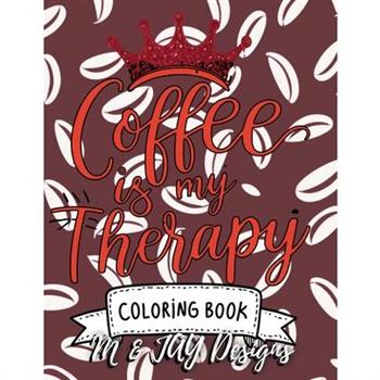 Coffee Is My Therapy Coloring Book