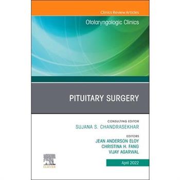 Pituitary Surgery, an Issue of Otolaryngologic Clinics of North America