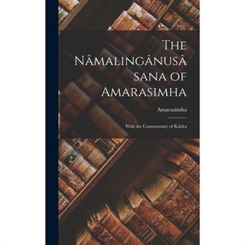 The N璽maling璽nus璽sana of Amarasimha; With the Commentary of Ksh簾ra