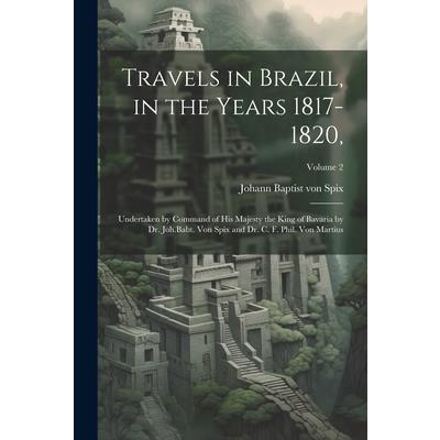 Travels in Brazil, in the Years 1817-1820,