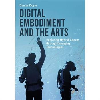 Digital Embodiment and the Arts