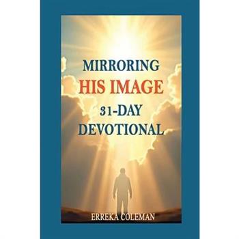 Mirroring His Image 31-Day Devotional