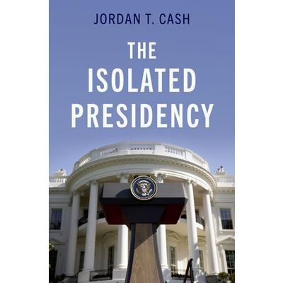 The Isolated Presidency